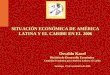 SITUACIÓN ECONÓMICA DE AMÉRICA LATINA Y EL CARIBE EN EL 2006 Osvaldo Kacef División de Desarrollo Económico Comisión Económica para América Latina y el