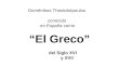 “El Greco” Doménikos Theotokópoulos conocido en España como del Siglo XVI y XVII