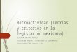 Retroactividad (Teorías y criterios en la legislación mexicana) Guillermo De Alva Sánchez Facultad de Derecho | Universidad La Salle México Teoría General
