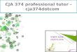 CJA 374 professional tutor - cja374dotcom