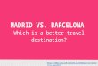 MADRID VS. BARCELONA - Which is a better travel destination
