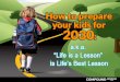 How to prepare your kids for 2030: a.k.a. “Life is a Lesson” is Life’