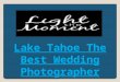 Lake Tahoe The Best Wedding Photographer