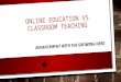 Online education VS classroom teaching