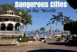 Dangerous Cities in the Worl
