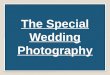The Special Wedding Photography