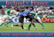 Watch Ireland vs France live rugby