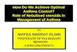 How Do We Achieve Optimal Asthma Control? Role of Nebulised steroids in Management of Asthma