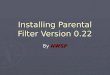 Installing Parental Filter Version 0.22