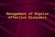 Management of Bipolar Affective Disorders