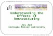 Understanding the Effects of Restructuring Jay Apt Carnegie Mellon University