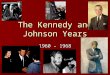 The Kennedy and Johnson Years