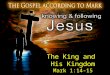 The King and  His Kingdom Mark 1:14-15
