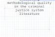 Evaluating methodological quality in the criminal justice system literature