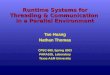 Runtime Systems for Threading & Communication  in a Parallel Environment