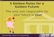 5 Golden Rules for a Golden Future