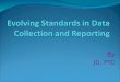Evolving Standards in Data Collection and Reporting