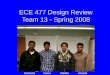ECE 477 Design Review Team 13    Spring 2008