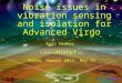 Noise issues in vibration sensing and isolation for Advanced Virgo
