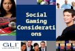 Social Gaming Considerations