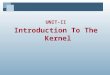 UNIT-II Introduction To The Kernel