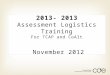 2013- 2013 Assessment Logistics Training For TCAP and  CoAlt November 2012