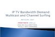 IP TV Bandwidth Demand: Multicast and Channel Surfing