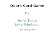 Quark Card Game by Helio Takai takai@bnl