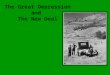 The Great Depression and  The New Deal