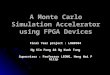 A Monte Carlo Simulation Accelerator using FPGA Devices