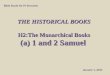 THE HISTORICAL BOOKS H2:The Monarchical Books (a) 1 and 2 Samuel