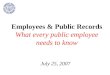 Employees & Public Records What every public employee needs to know