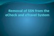 Removal of SSN from the  eCheck  and  eTravel  System