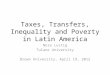 Taxes, Transfers, Inequality and Poverty in Latin America
