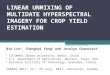 LINEAR UNMIXING OF MULTIDATE HYPERSPECTRAL IMAGERY FOR CROP YIELD ESTIMATION