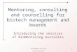 Mentoring, consulting and counselling for biotech management and boards