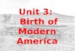 Unit 3:   Birth of Modern America