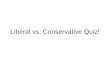Liberal vs. Conservative Quiz!