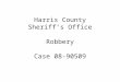 Harris County Sheriff’s Office Robbery Case 08-90509