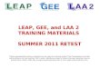 LEAP, GEE, and LAA 2  TRAINING MATERIALS  SUMMER 2011 RETEST