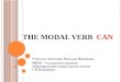 The Modal verb   Can