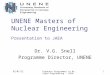 UNENE Masters of Nuclear Engineering Presentation to JAEA