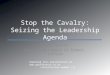 Stop the Cavalry: Seizing the Leadership Agenda