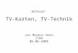 Referat : TV-Karten, TV-Technik von Markus Henn IT04 06.06.2005