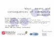 Ways, means and consequences of community research