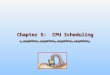 Chapter 5:  CPU Scheduling