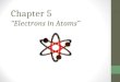 Chapter 5 “Electrons in Atoms”