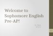 Welcome to Sophomore English  Pre-AP!