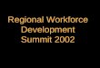 Regional Workforce Development Summit 2002