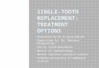Single-Tooth Replacement: Treatment Options